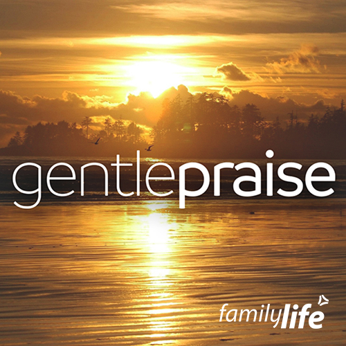 Gentle Praise from Family Life
