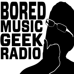 Bored Music Geek Radio