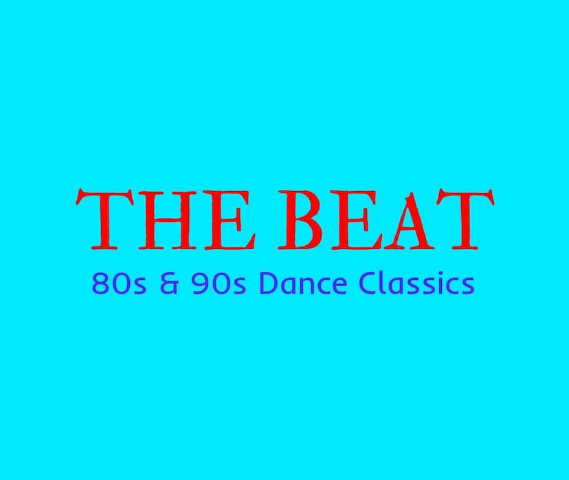 THE BEAT!!!  80's & 90's Dance Classics