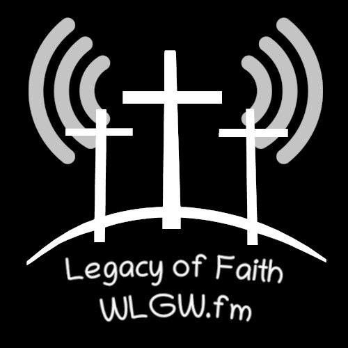 Legacy of Faith | WLGW.fm