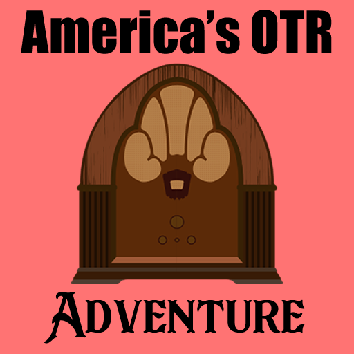 America's OTR - An Old Time Adventure
