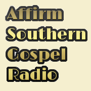 SOUTHERN GOSPEL ! AFFIRM SOUTHERN GOSPEL RADIO