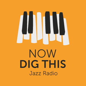 Now Dig This - Jazz Radio